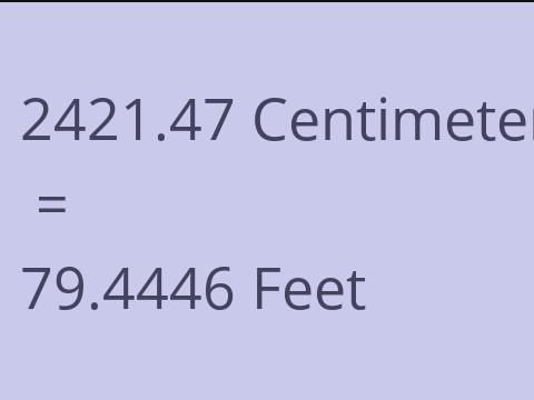 2421.47 CM TO FEET