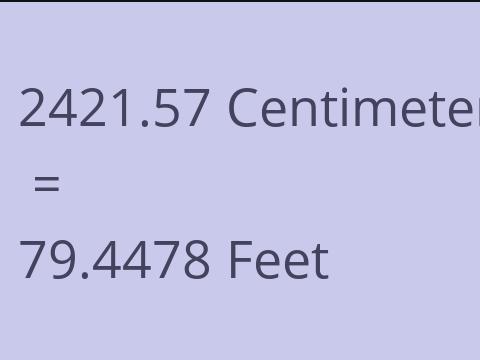 2421.57 CM TO FEET