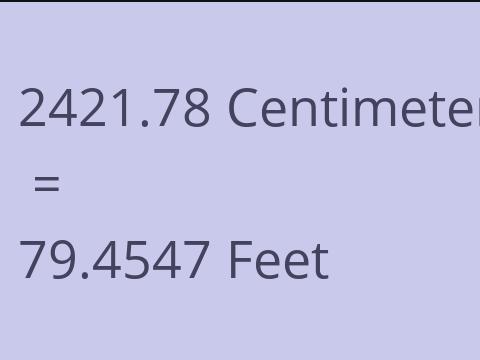2421.78 CM TO FEET