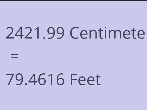 2421.99 CM TO FEET