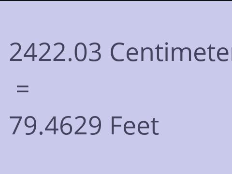 2422.03 CM TO FEET