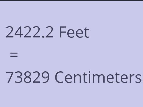 2422.2 FEET TO CM