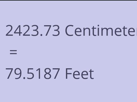 2423.73 CM TO FEET