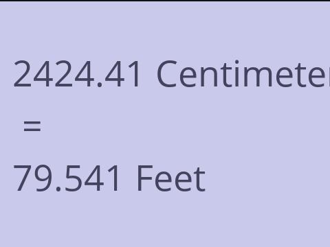 2424.41 CM TO FEET