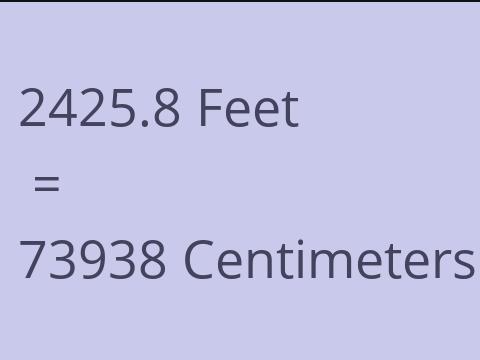 2425.8 FEET TO CM