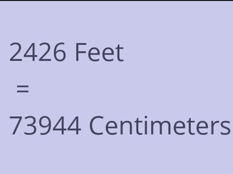 2426 FEET TO CM