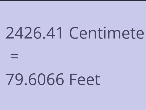 2426.41 CM TO FEET