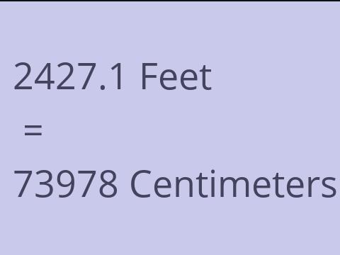 2427.1 FEET TO CM