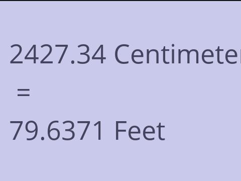 2427.34 CM TO FEET