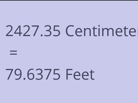 2427.35 CM TO FEET