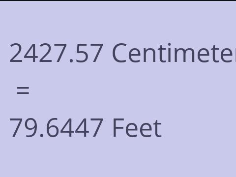 2427.57 CM TO FEET
