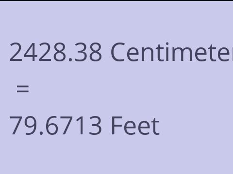 2428.38 CM TO FEET