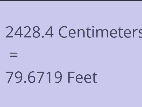 2428.4 CM TO FEET