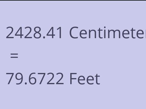 2428.41 CM TO FEET