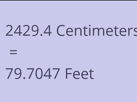 2429.4 CM TO FEET