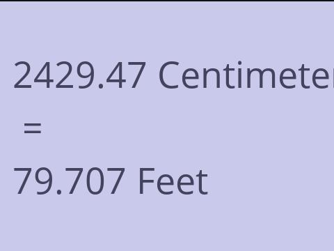 2429.47 CM TO FEET