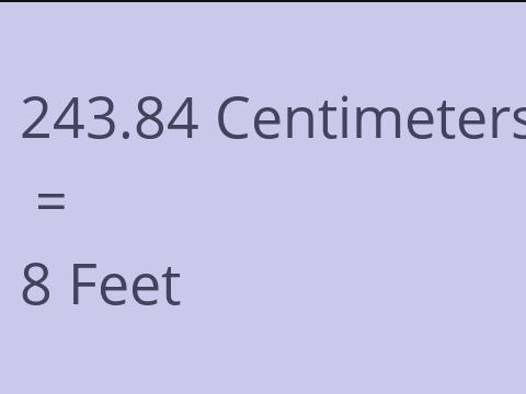 243.84 CM TO FEET