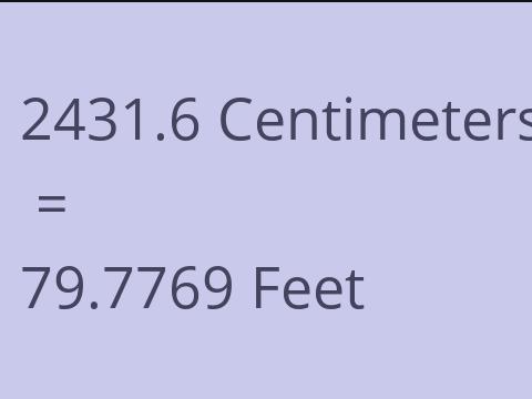 2431.6 CM TO FEET