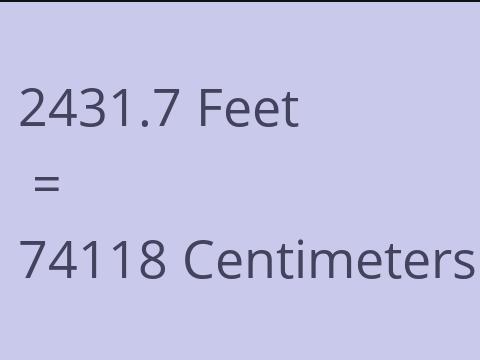 2431.7 FEET TO CM