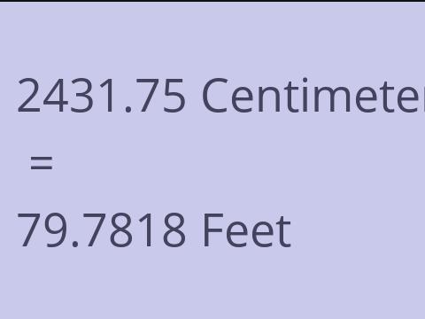 2431.75 CM TO FEET