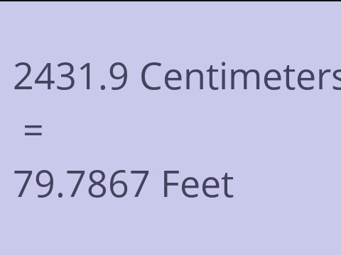 2431.9 CM TO FEET