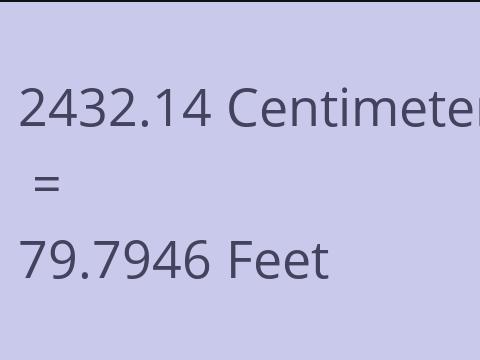 2432.14 CM TO FEET