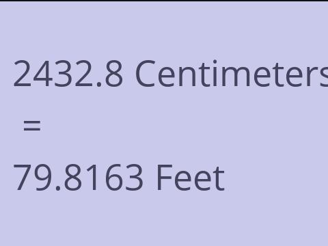 2432.8 CM TO FEET