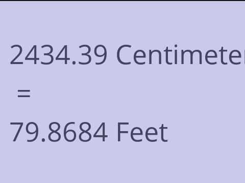 2434.39 CM TO FEET