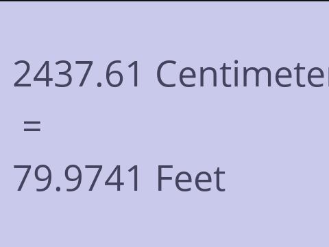 2437.61 CM TO FEET