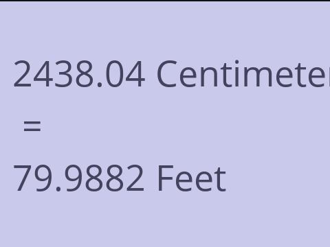 2438.04 CM TO FEET