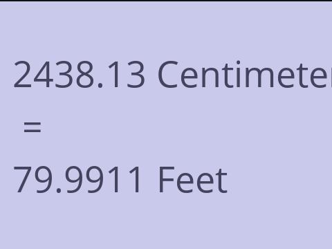 2438.13 CM TO FEET