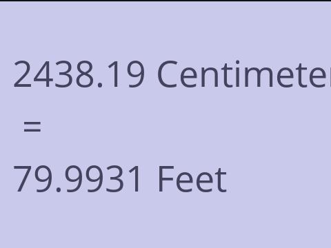 2438.19 CM TO FEET
