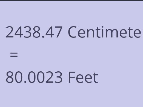 2438.47 CM TO FEET