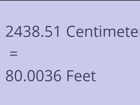 2438.51 CM TO FEET