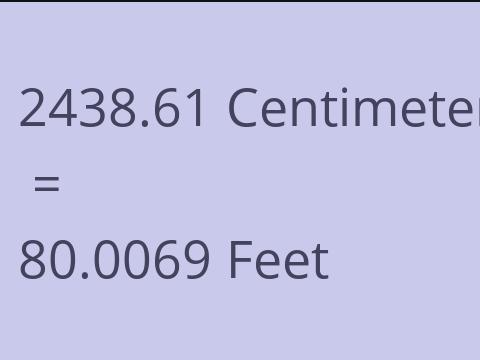 2438.61 CM TO FEET