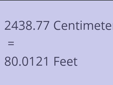 2438.77 CM TO FEET