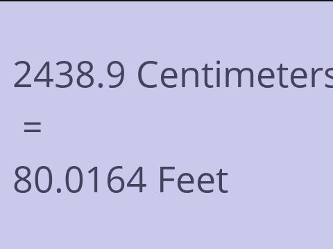 2438.9 CM TO FEET
