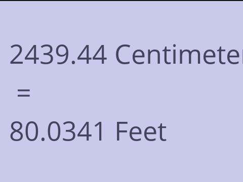 2439.44 CM TO FEET