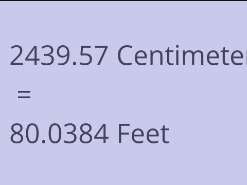 2439.57 CM TO FEET
