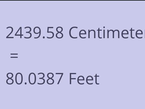 2439.58 CM TO FEET