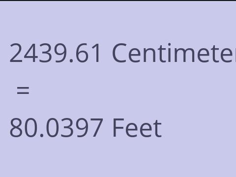 2439.61 CM TO FEET