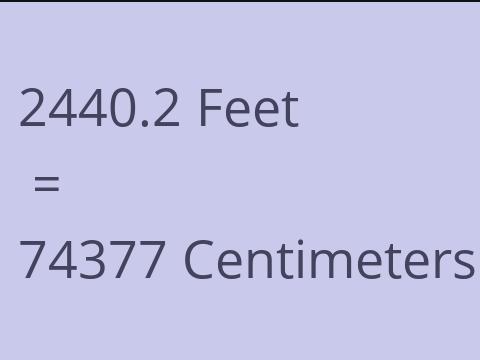 2440.2 FEET TO CM