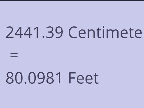 2441.39 CM TO FEET