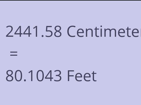 2441.58 CM TO FEET