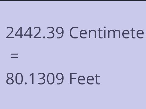 2442.39 CM TO FEET