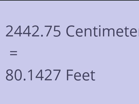 2442.75 CM TO FEET
