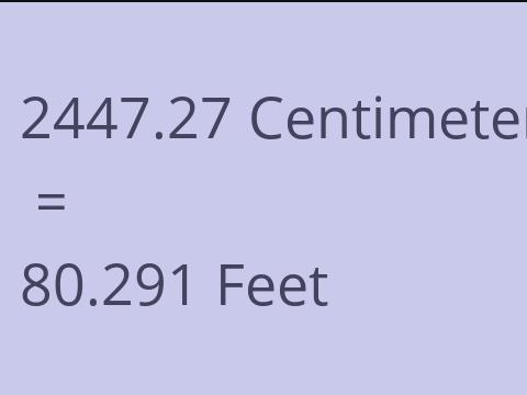 2447.27 CM TO FEET