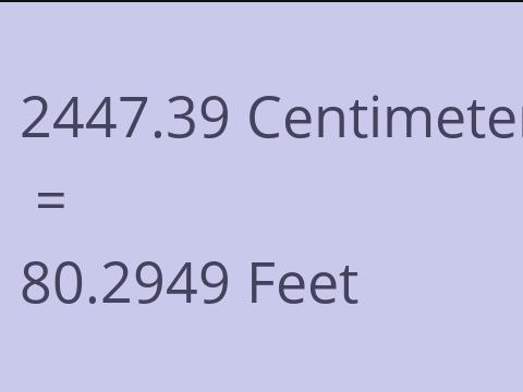 2447.39 CM TO FEET