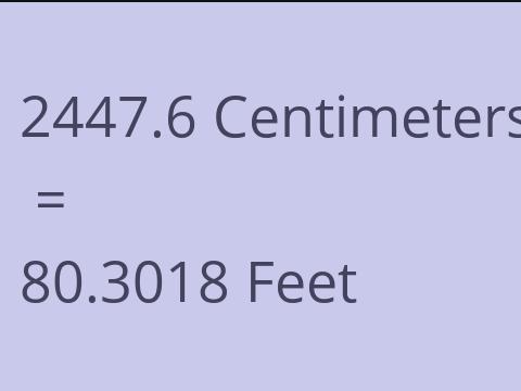 2447.6 CM TO FEET
