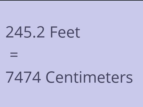 245.2 FEET TO CM